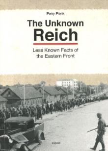 Unknown Reich : Less Known Facts of the Eastern Front