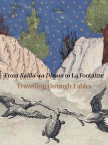 From Kalila wa Dimna to La Fontaine : Travelling through Fables