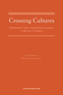 Crossing Cultures : Nineteenth-Century Anglophone Literature in the Low Countries