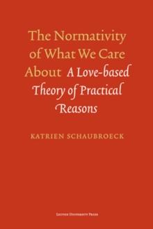 The Normativity of What We Care About : A Love-based Theory of Practical Reasons