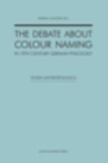 The Debate about Colour Naming in 19th Century German Philology. : Selected Translations