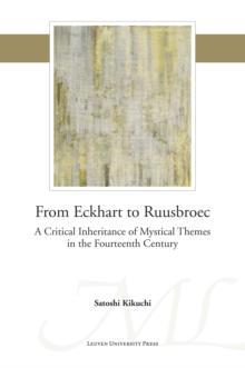 From Eckhart to Ruusbroec : A Critical Inheritance of Mystical Themes in the Fourteenth Century