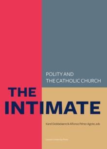 The Intimate: Polity and the Catholic Church : Laws about Life, Death and the Family in So-called Catholic Countries