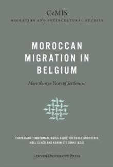 Moroccan Migration in Belgium : More than 50 Years of Settlement