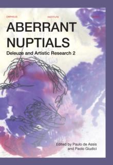 Aberrant Nuptials : Deleuze and Artistic Research 2