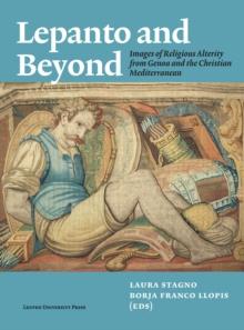 Lepanto and Beyond : Images of Religious Alterity from Genoa and the Christian Mediterranean