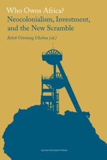 Who Owns Africa? : Neocolonialism, Investment, and the New Scramble