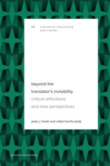 Beyond the Translator's Invisibility : Critical Reflections and New Perspectives