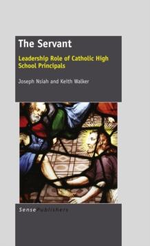 The Servant : Leadership Role of Catholic High School Principals