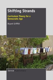 Shifting Strands : Curriculum Theory for a Democratic Age