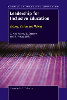 Leadership for Inclusive Education : Values, Vision and Voices