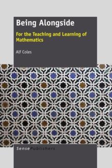 Being Alongside : For the Teaching and Learning of Mathematics