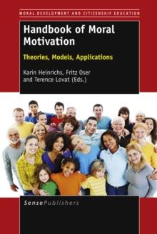 Handbook of Moral Motivation : Theories, Models, Applications