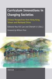 Curriculum Innovations in Changing Societies : Chinese Perspectives from Hong Kong, Taiwan and Mainland China