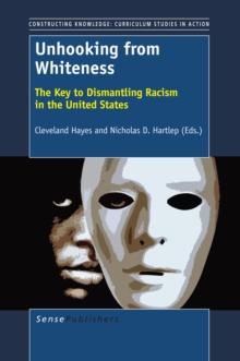 Unhooking from Whiteness : The Key to Dismantling Racism in the United States