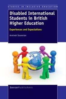 Disabled International Students in British Higher Education : Experiences and Expectations