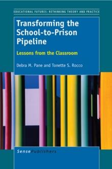 Transforming the School-to-Prison Pipeline : Lessons from the Classroom