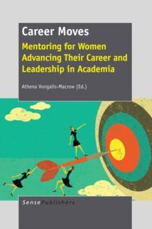 Career Moves : Mentoring for Women Advancing Their Career and Leadership in Academia