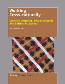 Working Cross-culturally : Identity Learning, Border Crossing and Culture Brokering