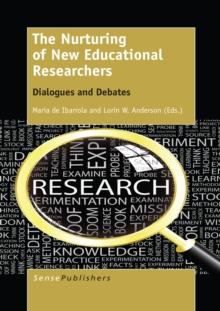 The Nurturing of New Educational Researchers : Dialogues and Debates