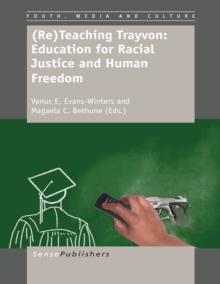 (Re)Teaching Trayvon: Education for Racial Justice and Human Freedom