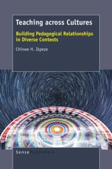 Teaching across Cultures : Building Pedagogical Relationships in Diverse Contexts