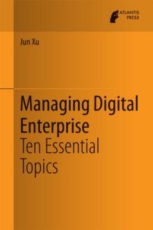 Managing Digital Enterprise : Ten Essential Topics