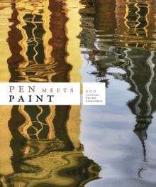 Pen Meets Paint : 200 Years Mauritshuis, 200 Writers, 200 Paintings