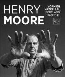 Henry Moore : Form and Material