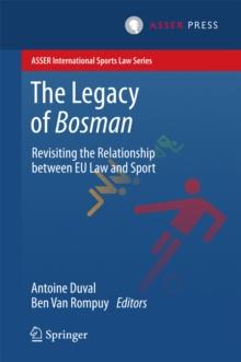 The Legacy of Bosman : Revisiting the Relationship Between EU Law and Sport