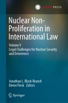 Nuclear Non-Proliferation in International Law - Volume V : Legal Challenges for Nuclear Security and Deterrence