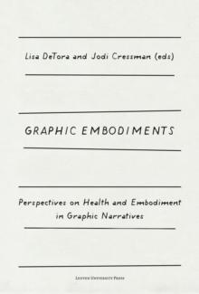 Graphic Embodiments : Perspectives on Health and Embodiment in Graphic Narratives