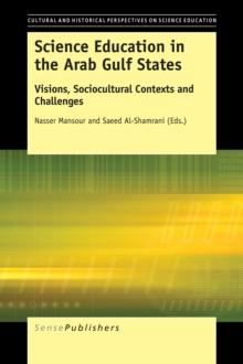 Science Education in the Arab Gulf States : Visions, Sociocultural Contexts and Challenges