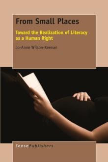 From Small Places : Toward the Realization of Literacy as a Human RightToward the Realization of Literacy as a Human Right