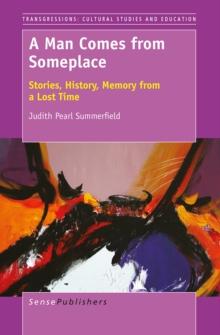 A Man Comes from Someplace : Stories, History, Memory from a Lost Time