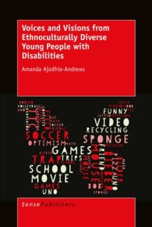 Voices and Visions from Ethnoculturally Diverse Young People with Disabilities : Diverse Young People with Disabilities