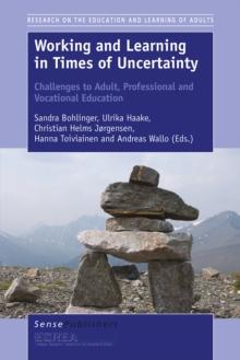 Working and Learning in Times of Uncertainty : Challenges to Adult, Professional and Vocational Education