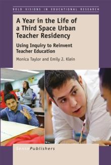 A Year in the Life of a Third Space Urban Teacher Residency : Using Inquiry to Reinvent Teacher Education