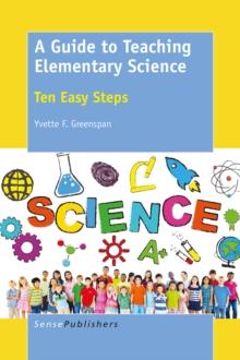 A Guide to Teaching Elementary Science : Ten Easy Steps