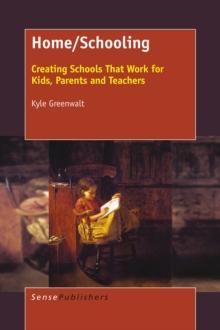 Home/Schooling : Creating Schools That Work for Kids, Parents and Teachers