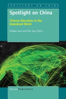 Spotlight on China : Chinese Education in the Globalized World