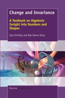 Change and Invariance : A Textbook on Algebraic Insight into Numbers and Shapes