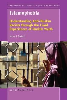 Islamophobia : Understanding Anti-Muslim Racism through the Lived Experiences of Muslim Youth