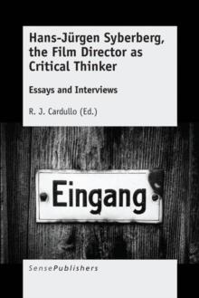 Hans-Jurgen Syberberg, the Film Director as Critical Thinker : Essays and Interviews