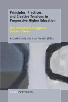 Principles, Practices, and Creative Tensions in Progressive Higher Education : One Institution's Struggle to Sustain a Vision