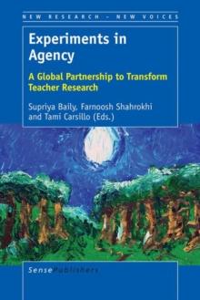 Experiments in Agency : A Global Partnership to Transform Teacher Research