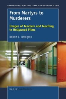 From Martyrs to Murderers : Images of Teachers and Teaching in Hollywood Films