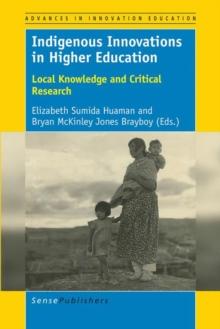 Indigenous Innovations in Higher Education : Local Knowledge and Critical Research