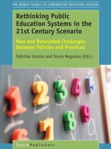 Rethinking Public Education Systems in the 21st Century Scenario : New and Renovated Challenges between Policies and Practices