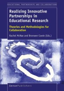 Realising Innovative Partnerships in Educational Research : Theories and Methodologies for Collaboration